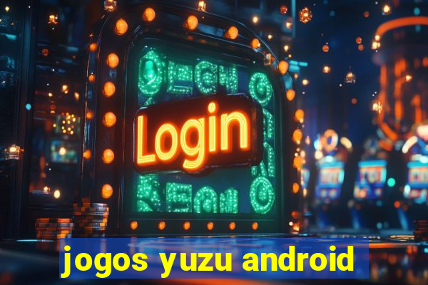 jogos yuzu android